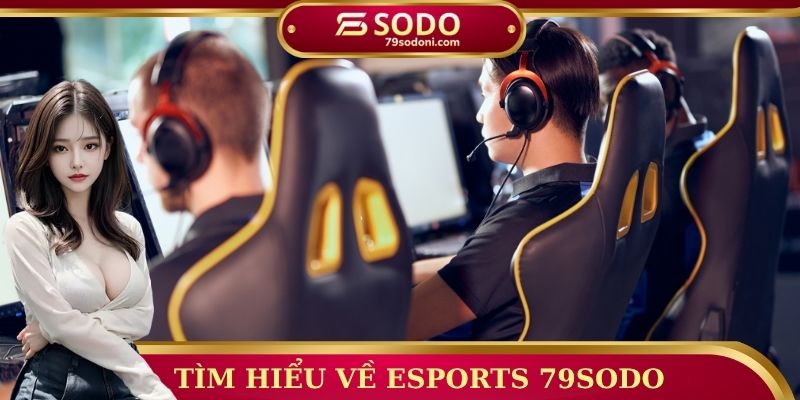 Tìm hiểu về Esports 79sodo